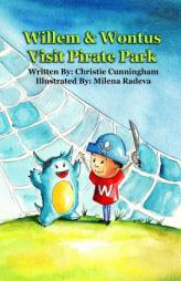 Willem and Wontus Visit Pirate Park by Christie Cunningham Paperback Book