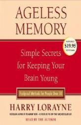 Ageless Memory: Simple Secrets for Keeping Your Brain Young-Foolproof Methods for People Over 50 by Harry Lorayne Paperback Book