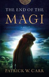 The End of the Magi by Patrick W. Carr Paperback Book