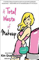 A Total Waste of Makeup (Charlize Edwards) by Kim Gruenenfelder Paperback Book