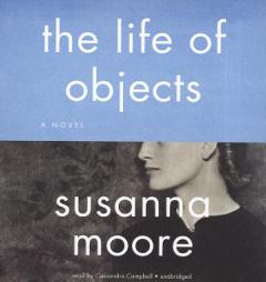 The Life of Objects by Susanna Moore Paperback Book