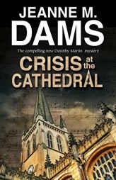 Crisis at the Cathedral (A Dorothy Martin Mystery) by Jeanne M. Dams Paperback Book
