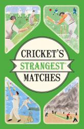 Cricket's Strangest Matches: Extraordinary But True Stories from Over a Century of Cricket by Andrew Ward Paperback Book