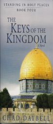 The Keys of the Kingdom - Standing in Holy Places Vol. 4 by Chad Daybell Paperback Book