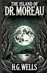 The Island Of Doctor Moreau(Illustrated) by H. G. Wells Paperback Book