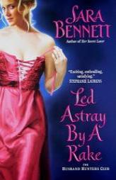 Led Astray by a Rake: The Husband Hunters Club by Sara Bennett Paperback Book