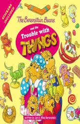 The Berenstain Bears  and the Trouble with Things (Berenstain Bears/Living Lights) by Jan Berenstain Paperback Book