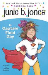 Junie B. Jones Is Captain Field Day (Junie B. Jones, No. 16) by Barbara Park Paperback Book