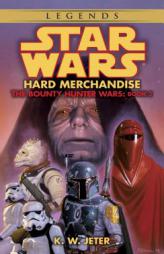 Hard Merchandise: Star Wars: Book 3 of The Bounty Hunter Wars (Star Wars) by K. W. Jeter Paperback Book