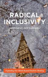 Radical Inclusivity: Expanding Our Minds Beyond Dualistic Thinking (Philosophy Is Not A Luxury Book Series) (Volume 1) by Jeff Carreira Paperback Book