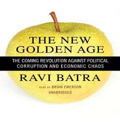 The New Golden Age: The Coming Revolution against Political Corruption and Economic Chaos by Ravi Batra Paperback Book