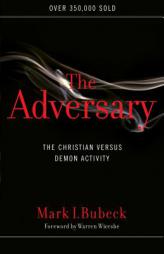 The Adversary: The Christian Versus Demon Activity by Mark I. Bubeck Paperback Book