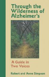 Through the Wilderness of Alzheimer's: A Guide in Two Voices by Robert Simpson Paperback Book