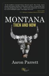 Montana: Then and Now by Aaron Parrett Paperback Book