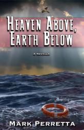 Heaven Above, Earth Below by Mark Perretta Paperback Book