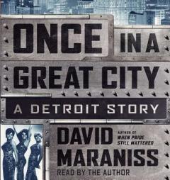 Once In A Great City: A Detroit Story by David Maraniss Paperback Book