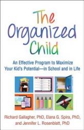 The Organized Child: An Effective Program to Maximize Your Kid's Potential--In School and in Life by Richard Gallagher Paperback Book