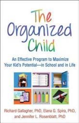 The Organized Child: An Effective Program to Maximize Your Kid's Potential--In School and in Life by Richard Gallagher Paperback Book