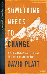 Something Needs to Change - Bible Study Book by David Platt Paperback Book