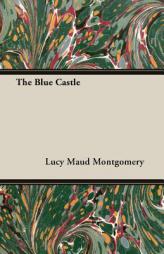 The Blue Castle by Lucy Maud Montgomery Paperback Book