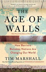 The Age of Walls: How Barriers Between Nations Are Changing Our World by Tim Marshall Paperback Book