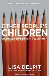 Other People's Children: Cultural Conflict in the Classroom by Lisa Delpit Paperback Book