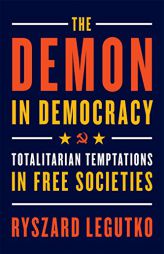 The Demon in Democracy: Totalitarian Temptations in Free Societies by Ryszard Legutko Paperback Book