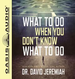 What to Do When You Don't Know What to Do by David Jeremiah Paperback Book