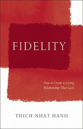 Fidelity: How to Strengthen and Nourish Our Intimate Relationships by Thich Nhat Hanh Paperback Book
