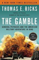 The Gamble: General Petraeus and the American Military Adventure in Iraq by Thomas E. Ricks Paperback Book