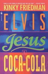 Elvis, Jesus and Coca-Cola (Kinky Friedman Novels) by Kinky Friedman Paperback Book