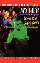 My Life as Invisible Intestines with Intense Indigestion (The Incredible Worlds of Wally McDoogle #20) by Bill Myers Paperback Book