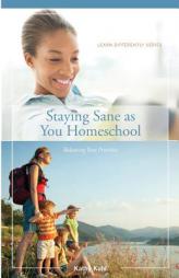 Staying Sane as You Homeschool by Kathy Kuhl Paperback Book