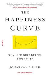 The Happiness Curve: Why Life Gets Better After 50 by Jonathan Rauch Paperback Book