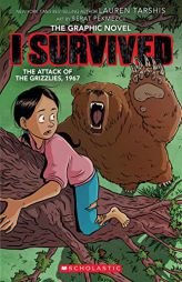 I Survived the Attack of the Grizzlies, 1967: A Graphic Novel (I Survived Graphic Novel #5) (I Survived Graphic Novels) by Lauren Tarshis Paperback Book