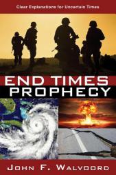 End Times Prophecy: Ancient Wisdom for Uncertain Times by John F. Walvoord Paperback Book
