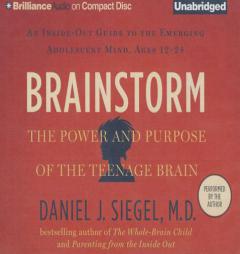 Brainstorm: The Power and Purpose of the Teenage Brain by Daniel J. Siegel Paperback Book