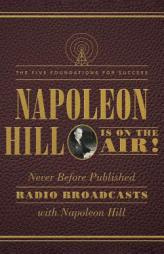 Napoleon Hill Is on the Air!: The Five Foundations for Success by Napoleon Hill Paperback Book