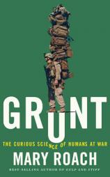 Grunt: The Curious Science of Humans at War by Mary Roach Paperback Book