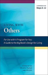 Living with Others: A Workbook for Steps 8-12 (A Program for You) by James Hubal Paperback Book