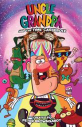 Uncle Grandpa Original Graphic Novel: Uncle Grandpa and The Time Casserole by Peter Browngardt Paperback Book