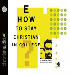 How to Stay Christian in College by J. Budziszewski Paperback Book