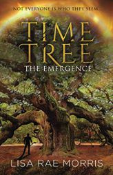 Time Tree: The Emergence (Time Tree Chronicles) by Lisa Rae Morris Paperback Book