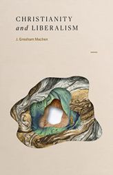 Christianity and Liberalism by J. Gresham Machen Paperback Book