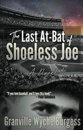 The Last At-Bat of Shoeless Joe by Granville Wyche Burgess Paperback Book
