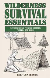Wilderness Survival Essentials: Handbook for Finding Shelter, Water and Food by Rolf Gunderson Paperback Book