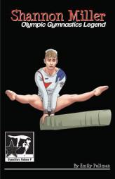 Shannon Miller: Olympic Gymnastics Legend: GymnStars Volume 6 by Emily Pullman Paperback Book