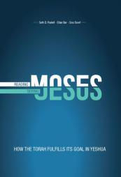 Reading Moses, Seeing Jesus: How the Torah Fulfills Its Goal in Yeshua by Seth Postell Paperback Book