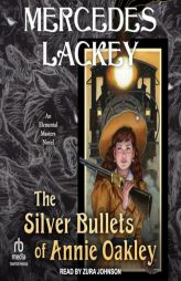 The Silver Bullets of Annie Oakley: An Elemental Masters Novel by Mercedes Lackey Paperback Book