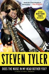 Does the Noise in My Head Bother You?: A Rock 'n' Roll Memoir by Steven Tyler Paperback Book